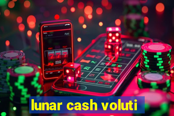 lunar cash voluti